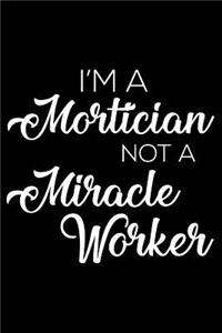 I'm a Mortician Not a Miracle Worker