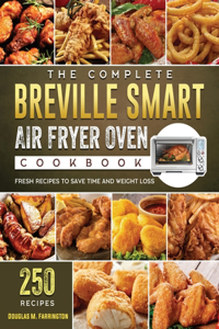 The Complete Breville Smart Air Fryer Oven Cookbook