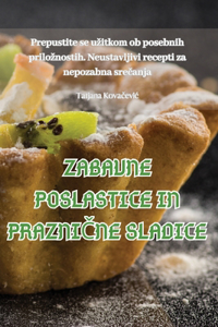 Zabavne Poslastice in PrazniČne Sladice
