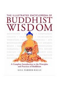 The Illustrated Encyclopedia Of Buddhist Wisdom