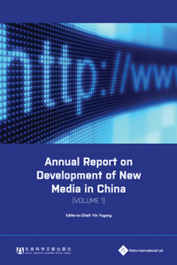 Annual Report on Development of New Media in China, Volume 1