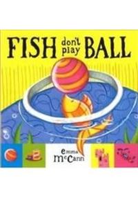 Fish Don't Play Ball