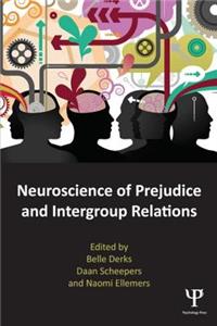 Neuroscience of Prejudice and Intergroup Relations