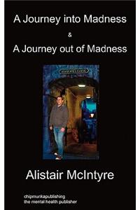 A Journey Into Madness & A Journey Out Of Madness