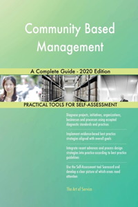 Community Based Management A Complete Guide - 2020 Edition