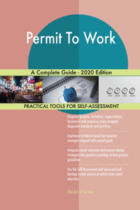 Permit To Work A Complete Guide - 2020 Edition