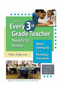 What Every 3rd Grade Teacher Needs to Know about Setting Up and Running a Classroom