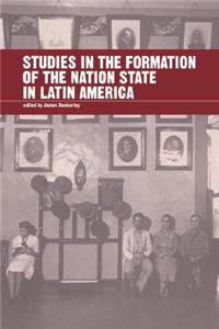 Studies in the Formation of the Nation-State in Latin America