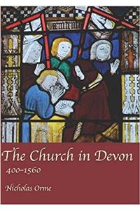 The Church in Devon: 400 to 1560