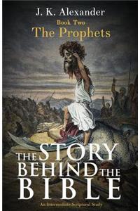 The Story Behind The Bible - Book Two - The Prophets
