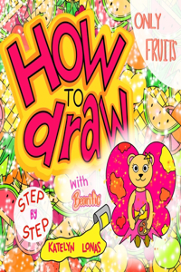 How to draw with Bearific(R) STEP BY STEP ONLY FRUITS