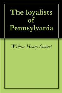 The loyalists of Pennsylvania
