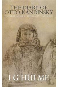 Diary of Otto Kandinsky: The third novel in the Heavenfield series.