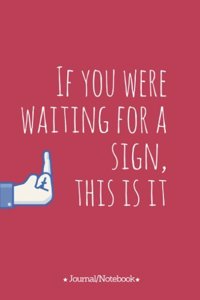 If you were waiting for a sign, this is it