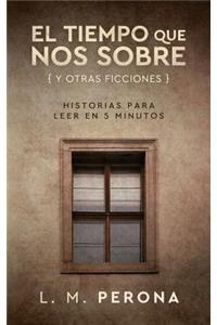 El tiempo que nos sobre (y otras ficciones)