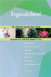 Ergocalciferol; The Ultimate Step-By-Step Guide