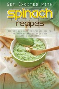 Get Excited with Spinach Recipes