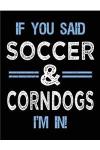 If You Said Soccer & Corndogs I'm In