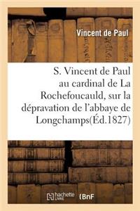 S. Vincent de Paul Au Cardinal de la Rochefoucauld. Dépravation de l'Abbaye de Longchamps