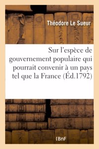 Idées Sur l'Espèce de Gouvernement Populaire Qui Pourrait Convenir À Un Pays de l'Étendue