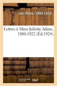 Lettres À Mme Juliette Adam, 1880-1922