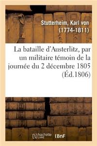 Bataille d'Austerlitz, Par Un Militaire Témoin de la Journée Du 2 Décembre 1805