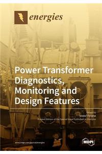 Power Transformer Diagnostics, Monitoring and Design Features