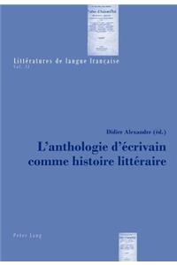 L'Anthologie d'Ecrivain Comme Histoire Litteraire