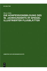 Die Konfessionsbildung Des 16. Jahrhunderts Im Spiegel Illustrierter Flugblatter