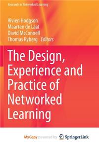 The Design, Experience and Practice of Networked Learning