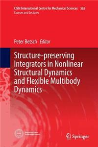 Structure-Preserving Integrators in Nonlinear Structural Dynamics and Flexible Multibody Dynamics