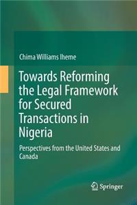 Towards Reforming the Legal Framework for Secured Transactions in Nigeria