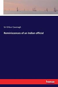 Reminiscences of an Indian official