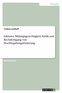 Inklusive Bildungsgerechtigkeit. Kritik und Rechtfertigung von Hochbegabungsförderung