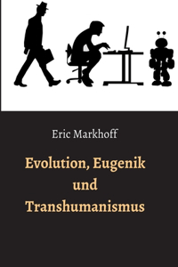 Evolution, Eugenik und Transhumanismus