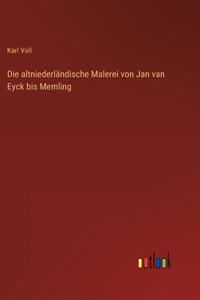 altniederländische Malerei von Jan van Eyck bis Memling