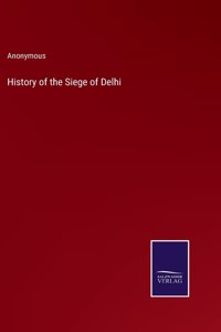 History of the Siege of Delhi