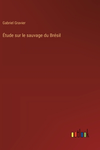 Étude sur le sauvage du Brésil