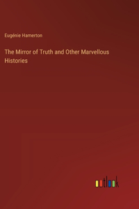 Mirror of Truth and Other Marvellous Histories