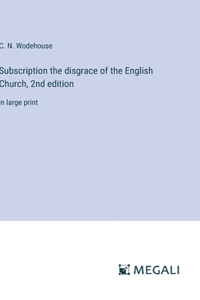 Subscription the disgrace of the English Church, 2nd edition