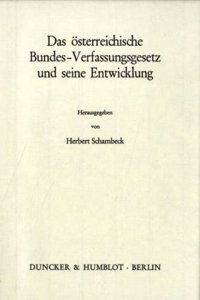 Das Osterreichische Bundes-Verfassungsgesetz Und Seine Entwicklung