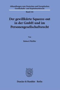 Der Gewillkurte Squeeze-Out in Der Gmbh Und Im Personengesellschaftsrecht