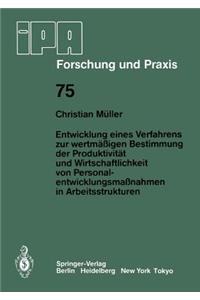 Entwicklung Eines Verfahrens Zur Wertmäßigen Bestimmung Der Produktivität Und Wirtschaftlichkeit Von Personalentwicklungmaßnahmen in Arbeitsstrukturen
