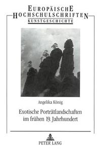 Exotische Portraetlandschaften Im Fruehen 19. Jahrhundert