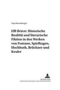 Effi Briest: Historische Realitaet Und Literarische Fiktion in Den Werken Von Fontane, Spielhagen, Hochhuth, Brueckner Und Keuler
