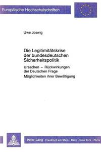 Die Legitimitaetskrise der bundesdeutschen Sicherheitspolitik