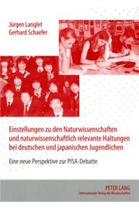 Einstellungen Zu Den Naturwissenschaften Und Naturwissenschaftlich Relevante Haltungen Bei Deutschen Und Japanischen Jugendlichen