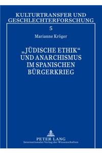 «Juedische Ethik» Und Anarchismus Im Spanischen Buergerkrieg