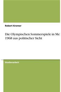 Die Olympischen Sommerspiele in Mexiko 1968 aus politischer Sicht