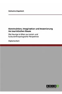 Konstruktion, Imagination und Inszenierung im touristischen Raum